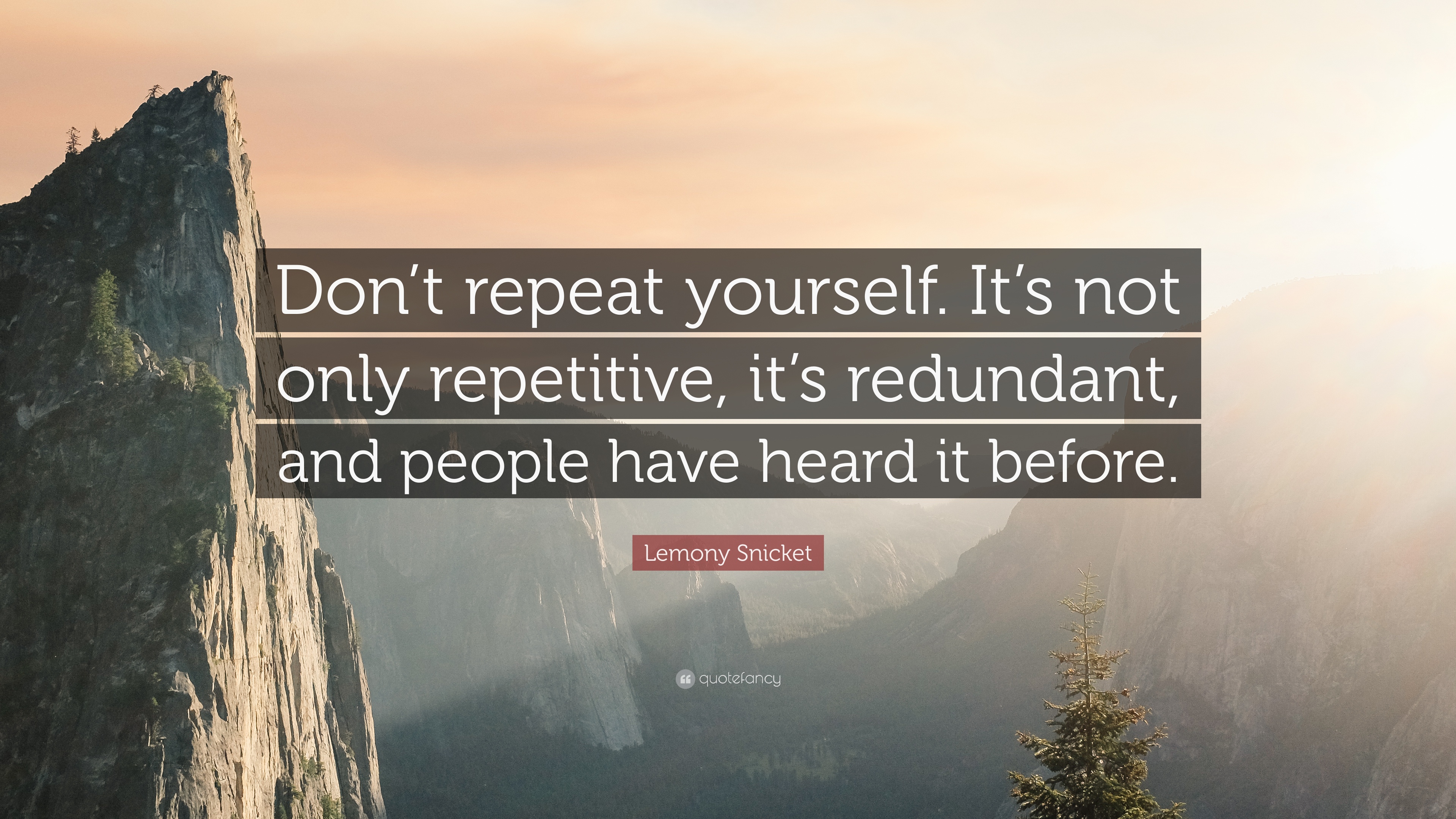 380348-Lemony-Snicket-Quote-Don-t-repeat-yourself-It-s-not-only